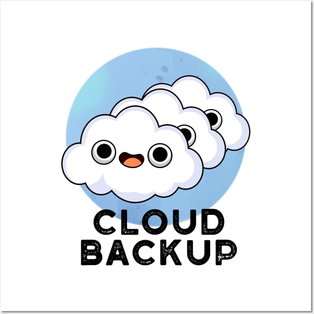 Cloud Backup Cute Computer Weather Pun Wall Art by punnybone